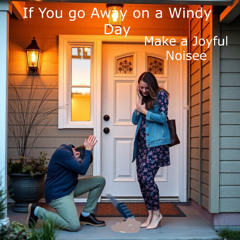 If You go Away on a Windy Day