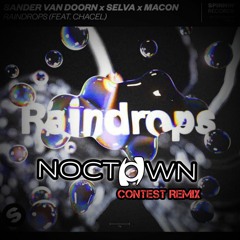 Sander Van Doorn x Selva,Macon - Raindrops(Noctown Contest Remix)