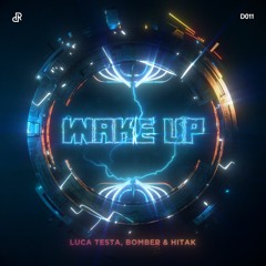 Luca Testa X Bomber X Hitak - Wake Up