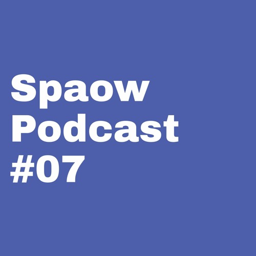 SPAOW PODCAST #07
