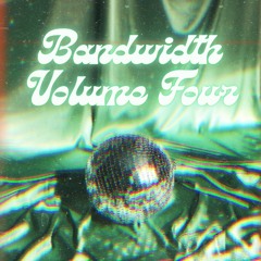 Bandwidth Volume 4