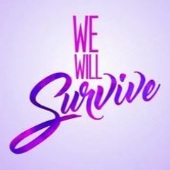 I Will Survive Stay Alive