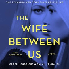 [DOWNLOAD] EBOOK 📌 The Wife Between Us by  Greer Hendricks,Julia Whelan,Sarah Pekkan