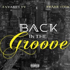 Back In The Groove - Tavares TV x Frank Cook
