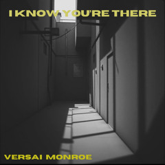 I Know You’re There