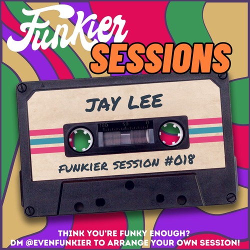 Funkier Session #018 - Jay Lee