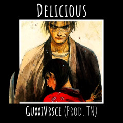 Delicious - GuxxiVrsce (Prod. TN)