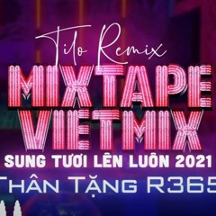 Mixtape Vietmix 2021 - Sung Tươi Lên Luôn - Tilo Mix