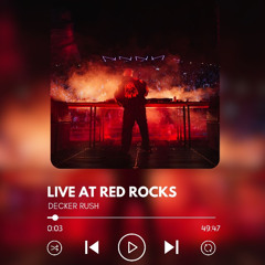Decker Rush - LIVE @ Red Rocks Amphitheater