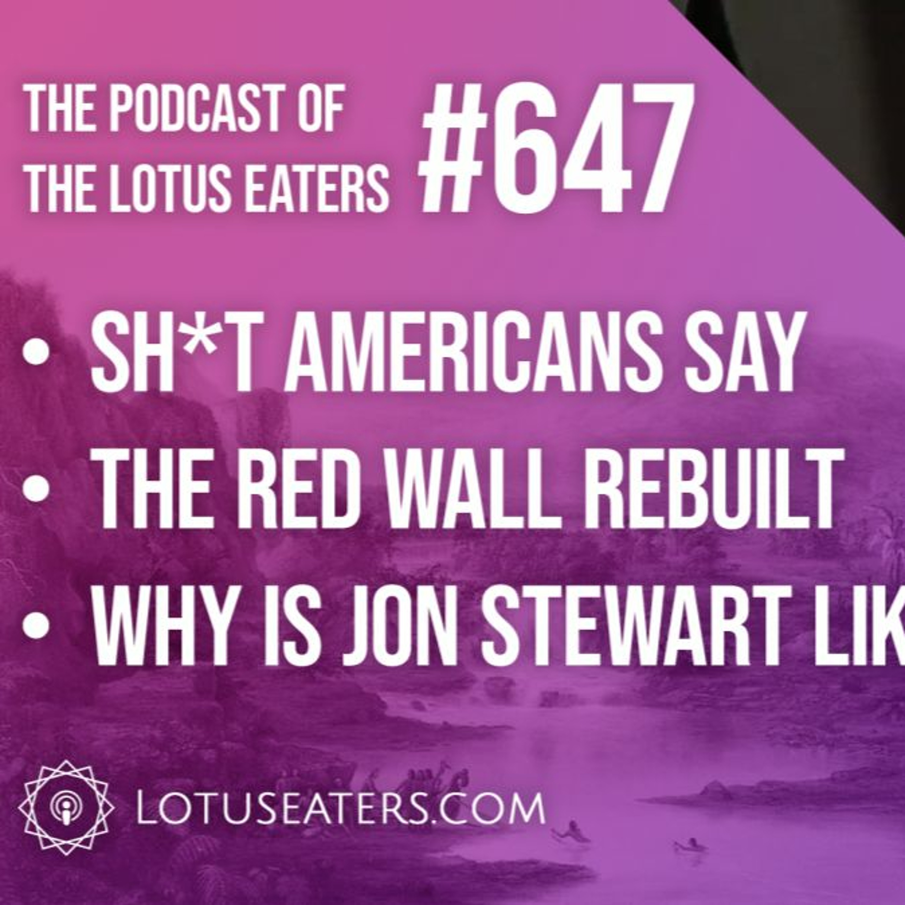 The Podcast of the Lotus Eaters #647