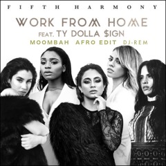 Fifth Harmony - Work From Home ( Moombah Afro Beat Dj - Rem Edit )