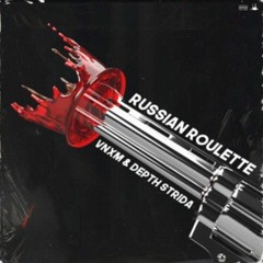 VNXM - RUSSIAN ROULETTE FT. DEPTH STRIDA [PROD. LUCYFXR]