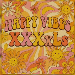 Happy Vibes XXXxLs