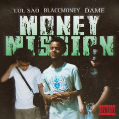 WTV Blaccmoney X Lul $ao X Dame (Money Mission)