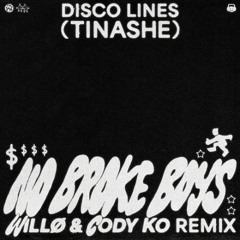 DISCO LINES & TINASHE - NO BROKE BOYS (WILLØ & CODY KO REMIX) [FREE DOWNLOAD]
