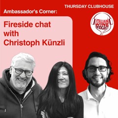 Ep. 672 Alberto Interiano Interviews Christoph Künzli | Ambassadors Corner On Clubhouse