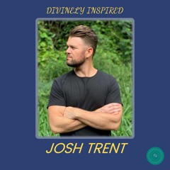 Divinely Inspired: Josh Trent
