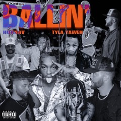 Ballin' ( Feat. Tyla Yaweh)