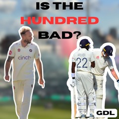 Is the Hundred ruining cricket? - GDL #1