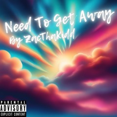 Need To Get Away (prod. NoVanity22)
