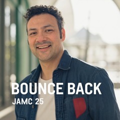 BOUNCE BACK - JAMC 25