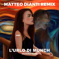 Emanuele Aloia - L'Urlo Di Munch (Matteo Dianti Remix)