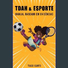 Read PDF 🌟 TDAH & esporte: manual baseado em evidências (Portuguese Edition) Read online