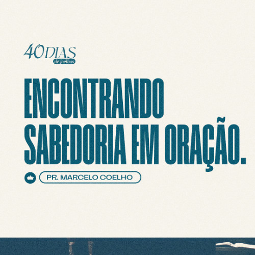 Salomão - Encontrando Sabedoria em Oração | Pr. Marcelo Coelho