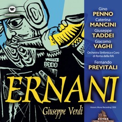 Verdi : Ernani : Part 3: La clemenza "Oh sommo Carlo, più del tuo nome" [Carlo, Elvira, Ernani, Riccardo, Chorus] (feat. Caterina Mancini, Coro di Roma della RAI, Gaetano Riccitelli, Gino Penno, Giuseppe Taddei, Orchestra Sinfonica di Roma della Rai & Vit