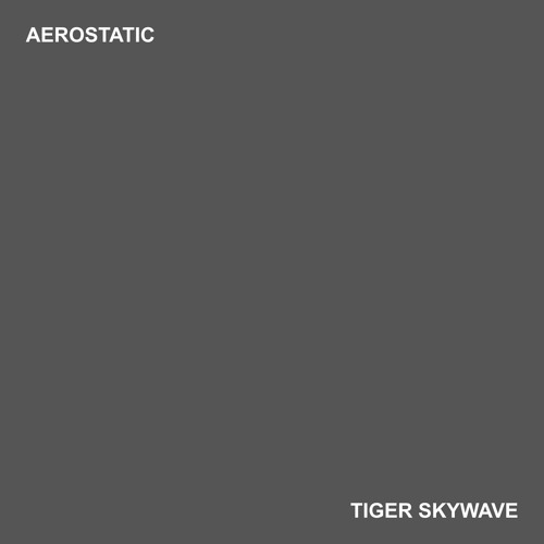 Tiger Skywave - Aerostatic
