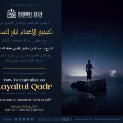 How To Capitalize on Layaltul Qadr by Shaykh Dr. ʿAbdullah ibn Ṣulfīq aẓ-Ẓafīrī