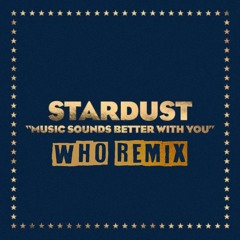 Stardust - Music Sounds Better With You (Wh0 2023 Remix)