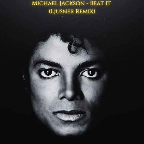 Michael Jackson - Beat It (Ljusner Remix) *FILTERED DUE COPYRIGHT*