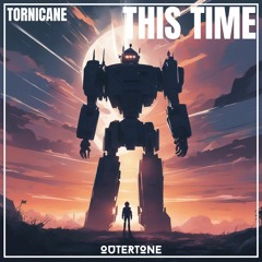 Tornicane - This Time [Outertone Release]