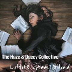 The Haze & Dacey Collective - Letters From Gilead