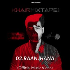 #2. Jary Sheikh - Raanjhana ft. Hamna Khan Prod.by Jokhay (Official Audio) 2020 #KHAIRMIXTAPE1