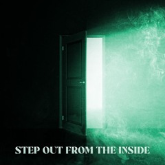 Step Out From The Inside