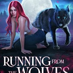VIEW [EBOOK EPUB KINDLE PDF] Running from the Wolves (Wolfsbane Book 1) by  Lola Glass 📌