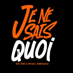 Gee Bag x Micall Parknsun- JE NE SAIS QUOI