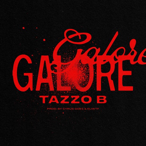 Galore - Tazzo B (Prod. By Cyrus Goes & EliWTF)