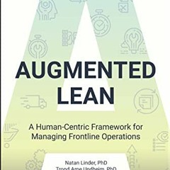 GET KINDLE 📗 Augmented Lean: A Human-Centric Framework for Managing Frontline Operat