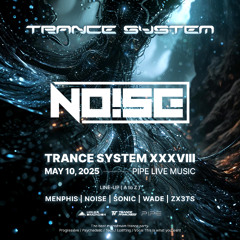 TRANCE SYSTEM XXXVIII_PIPE LIVE MUSIC_May 10 2025