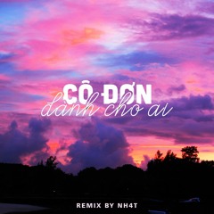 Cô Đơn Dành Cho Ai (DIMZ Lo-Fi By NH4T) - Lee Ken & Nal