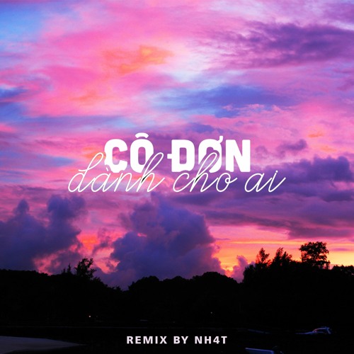 Cô Đơn Dành Cho Ai (DIMZ Lo-Fi By NH4T) - Lee Ken & Nal