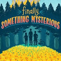 READ PDF EBOOK EPUB KINDLE Finally, Something Mysterious (The One and Onlys Book 1) b