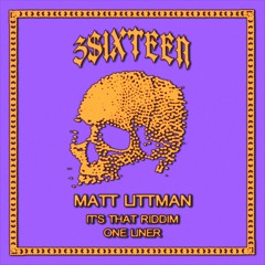 Matt Littman - It's That Riddim (3Sixteen) [3SX003]