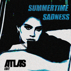 Lana Del Rey - Summertime Sadness (ATLAS Edit)(Free DL)