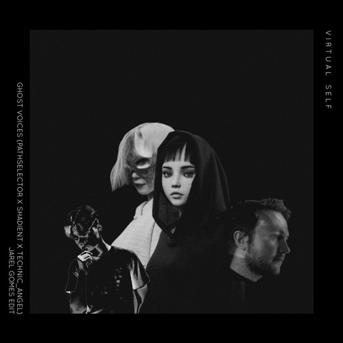 Jarel Gomes Virtual Self Ghost Voices Pathselector Vs Shadient Vs Technic Angel Jarel Gomes Edit Spinnin Records