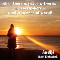 Andiji - When There Is Peace Within Us And Everywhere - What A Wonderful World!