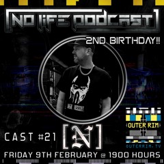 [N] - No Life Podcast 21 - Outer Rim Radio [2nd Birthday]